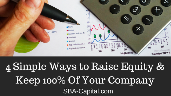 4 Simple Ways to Raise Equity & Keep 100% Of Your Company