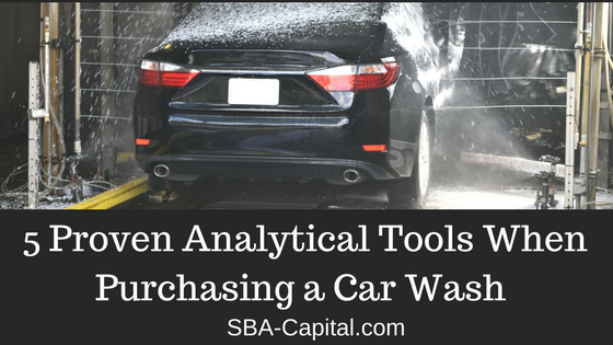 Five Proven Analytical Tools to Use When Purchasing A Ground Up Or Existing Car Wash
